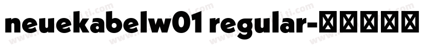 neuekabelw01 regular字体转换